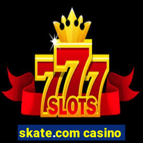 skate.com casino